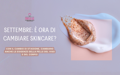 Settembre: è ora di cambiare skincare?